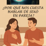 ¿POR QUÉ NOS CUESTA HABLAR DE SEXO EN PAREJA?