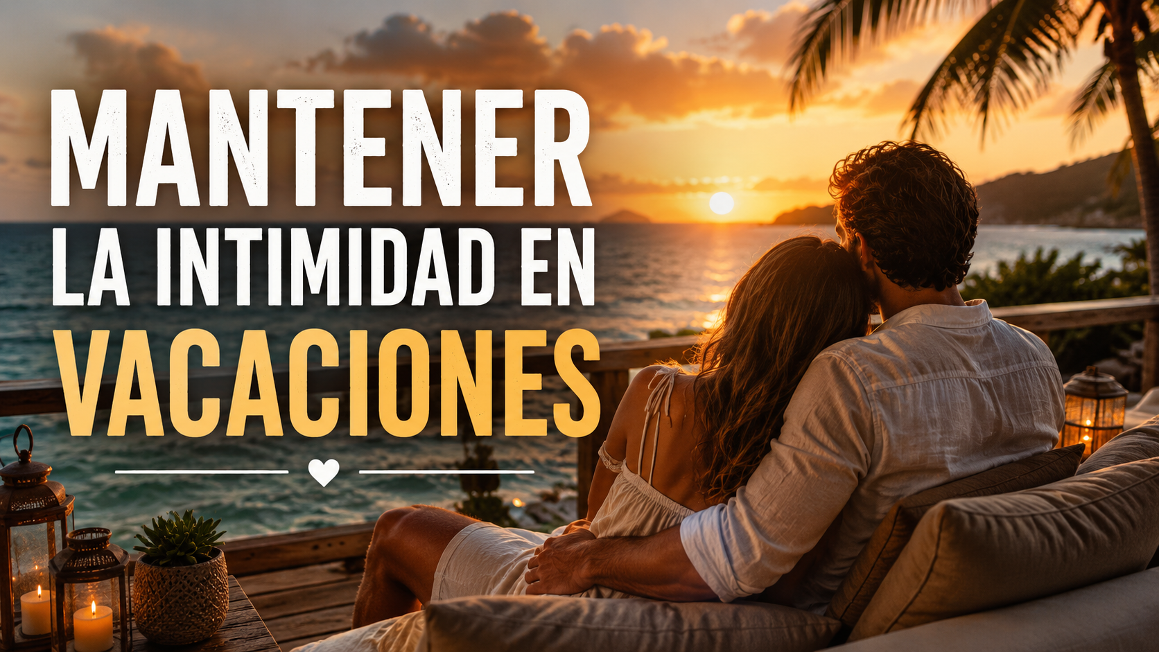 MANTENER LA INTIMIDAD EN VACACIONES